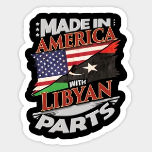 Made In America With Libyan Parts - Gift for Libyan From Libya Sticker